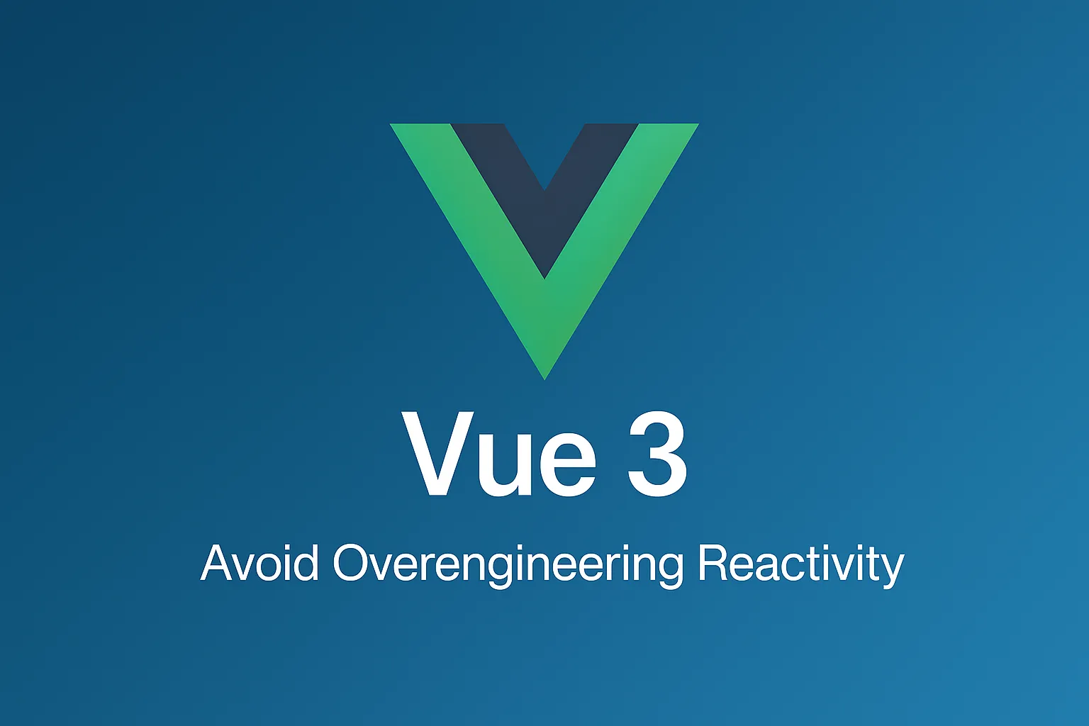 Avoid Overengineering Reactivity in Vue 3